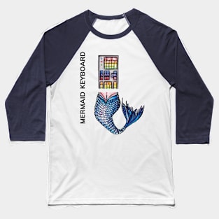 MERMAID KEYBOARD by FrankenDuo Baseball T-Shirt